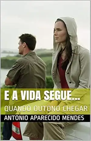 E A VIDA SEGUE…: QUANDO OUTONO CHEGAR – ANTONIO APARECIDO MENDES
