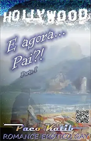 E agora… Pai?!: Parte I (E AGORA PAI?! Livro 1) – Paco Katib