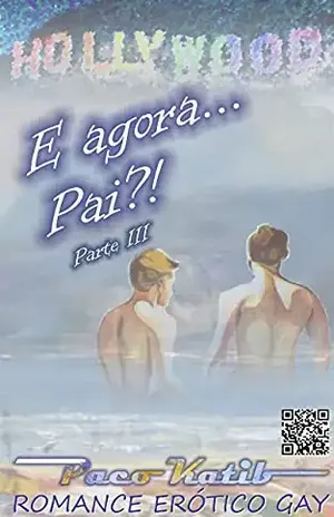 E agora... Pai?!: Parte III (E AGORA PAI?! Livro 3) - Paco Katib