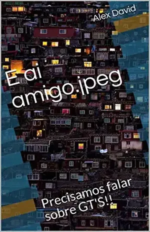 E ai amigo.jpeg: Precisamos falar sobre GT'S!! - Alex David