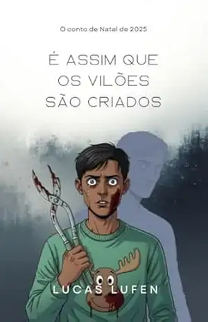 É Assim que os Vilões são Criados: Conto de Natal de 2025 – Lucas Lufen