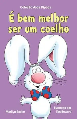 É bem melhor ser um coelho (Coleção Joca Pipoca) – Marilyn Sadler