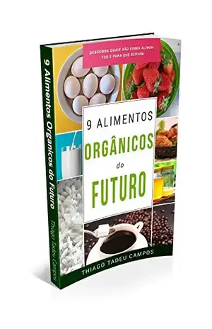 E–BOOK – ALIMENTOS ORGÂNICOS: Alimentos Orgânicos – Thiago Tadeu Campos