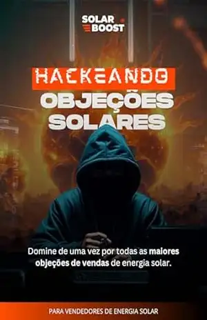 E–BOOK HACKEANDO OBJEÇÕES SOLARES: Estratégias Práticas para Vendedores de Energia Solar - LUCAS REZENDE