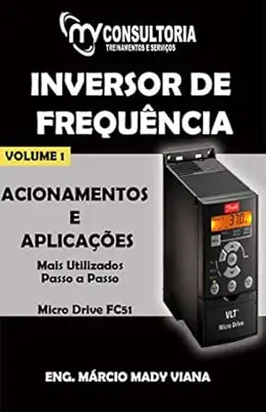 E–BOOK INVERSOR DE FREQUÊNCIA DANFOSS MICRO DRIVE FC 51 ACIONAMENTOS E APLICAÇÕES – MÀRCIO  MADY