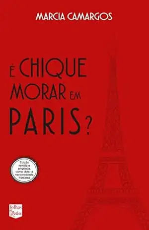 É CHIQUE MORAR EM PARIS? – Marcia Camargos
