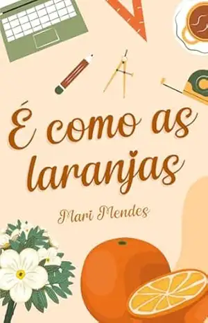 É como as laranjas (A Biblioteca do Presente Livro 2) – Mari Mendes
