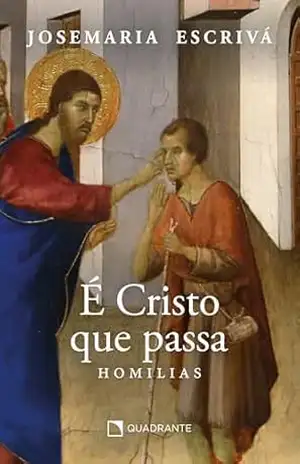 É Cristo que passa – Homilias: Capa tradicional – Josemaria Escrivá