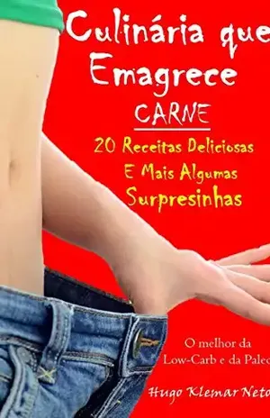 E – Culinária que Emagrece – Carne: 20 Receitas Deliciosas e Mais Algumas Surpresinhas – Hugo Klemar Neto