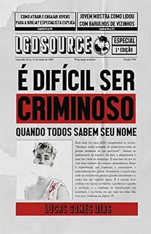 É Difícil Ser Criminoso Quando Todos Sabem Seu Nome – Lucas Gomes Dias