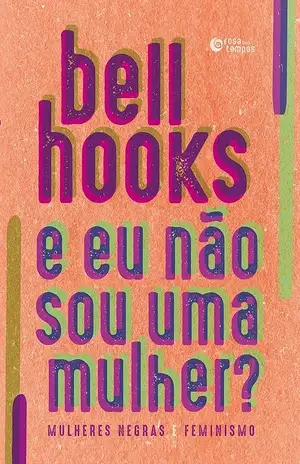 E eu não sou uma mulher? - bell hooks