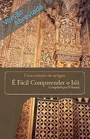 É Fácil Compreender o Islã (Versão Abreviada) – F. Kamal