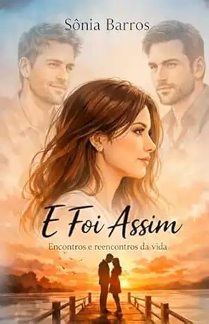 E FOI ASSIM: Encontros e Reencontros da Vida – Sônia Barros