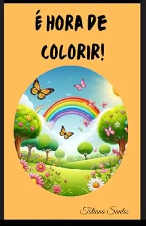 É hora de Colorir – Tatiana  Santos