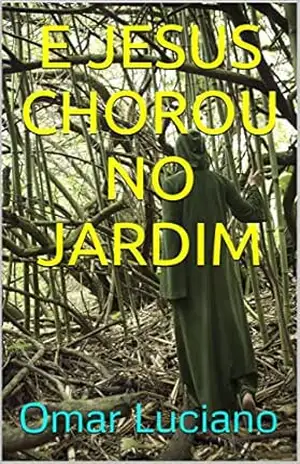 E JESUS CHOROU NO JARDIM - Omar Luciano