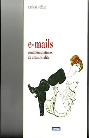 E–mails – Confissões Íntimas de Uma Socialite – R. Roldan-Roldan