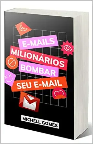 E–MAILS Milionários: Descubra o Poder do E–MAIL - Michell Gomes