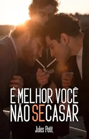 É melhor você não se casar (É melhor você não se apegar Livro 2) - Jules Petit