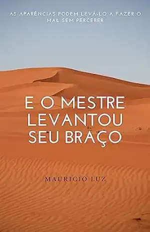 E O Mestre Levantou Seu Braço - Mauricio Luz