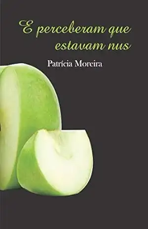 E perceberam que estavam nus – Patrícia Moreira