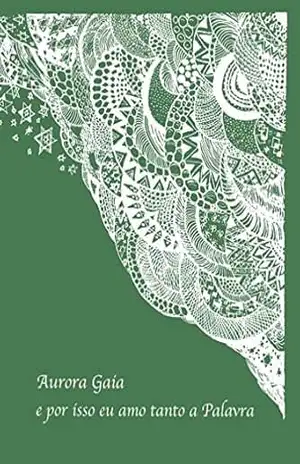 E Por Isso Amo Tanto A Palavra – Aurora Gaia