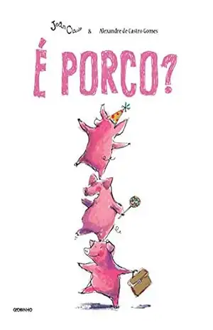 É porco? – Alexandre de Castro Gomes