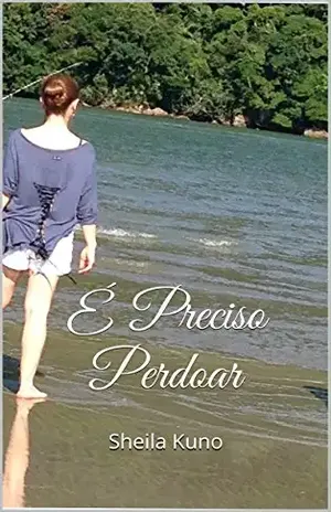 É Preciso Perdoar - Sheila Kuno