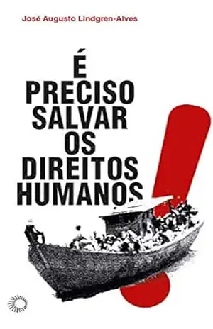 É preciso salvar os direitos humanos (Estudos) – José Augusto Lindgren Alves