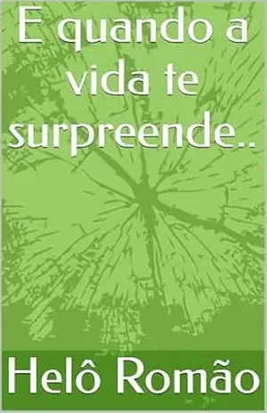 E quando a vida te surpreende.. – Helô  Romão