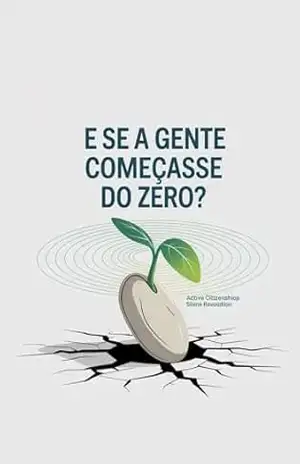 E Se a Gente Começasse do Zero: Como pequenas ideias podem transformar realidades e inspirar novos caminhos – Gatazy Gatazy