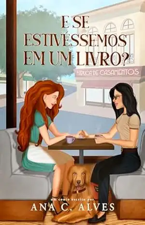 E se estivéssemos em um livro? (“E se?” — Contos sáficos Livro 1) – Ana C. Alves