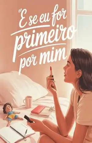 “E Se Eu For Primeiro Por Mim” – Romance chick – – Leonardo   Matos