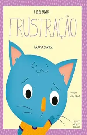 E se eu sentir… frustração – Paloma Blanca