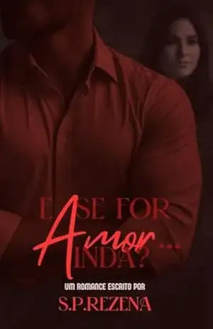 E se for Amor… Ainda? – S. P.  Rezena