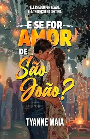 E SE FOR AMOR DE SÃO JOÃO? – Tyanne Maia