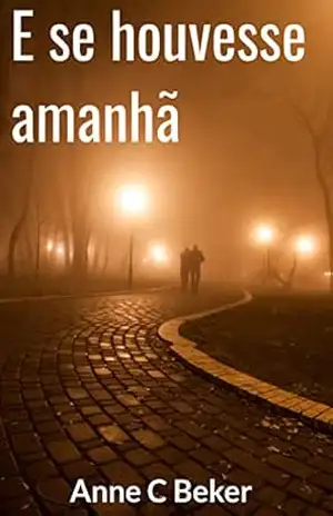 E se houvesse amanhã – Anne Beker
