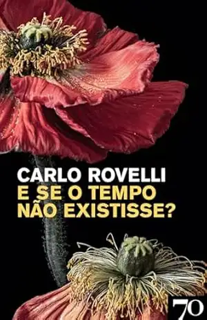 E se o Tempo não Existisse? – Carlo Rovelli