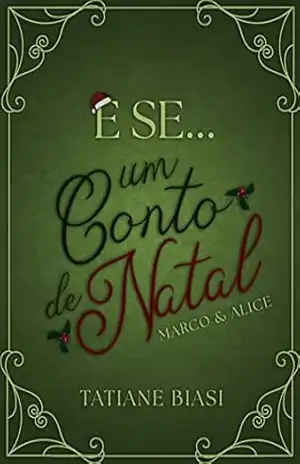 E se… Um Conto de Natal: Marco e Alice (“E se”) – Tatiane Biasi