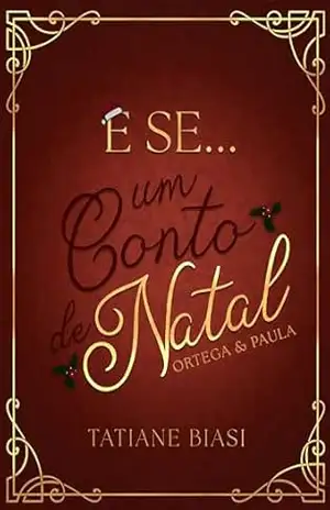 E se… Um Conto de Natal: Ortega e Paula (“E se”) – Tatiane Biasi