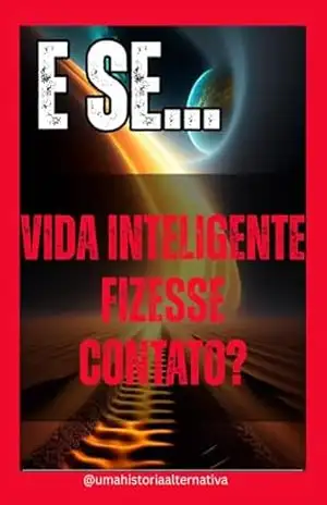 E se… vida inteligente fizesse contato? (E Se…? Livro 7) – Uma História Alternativa