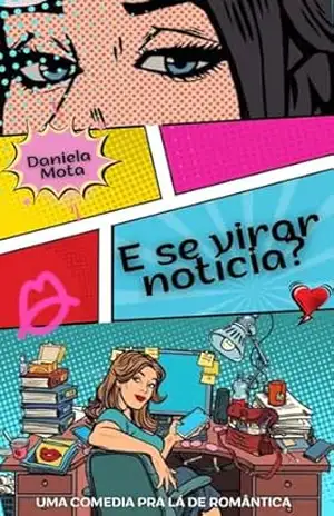 E SE VIRAR NOTÍCIA ? – DANIELA  MOTA