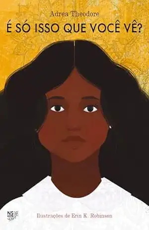 É SÓ ISSO QUE VOCÊ VÊ? – ADREA THEODORE
