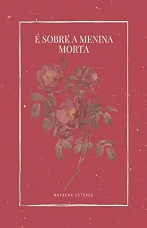 É sobre a menina morta – Natacha  Esteves