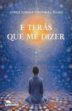 E Terás Que Me Dizer 2.ed. – Jorge Cunha Cruvinel Filho