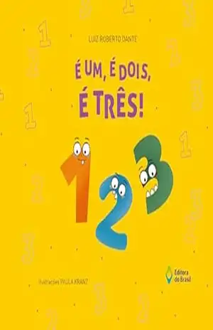 É um, é dois, é três! (Matemática em Histórias) – Luiz Roberto Dante