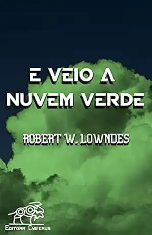 E veio a nuvem verde – Robert W. Lowndes