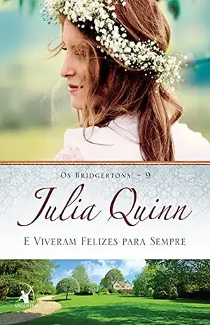 E Viveram Felizes para Sempre (Os Bridgertons Livro 9) – Julia Quinn