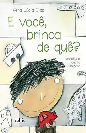 E você, brinca de que? – Vera Lúcia Dias