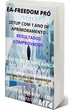 EA Para o Mercado Forex– Freedom Profissional! O melhor robô para Forex do Mercado!: Robô Profissional para operar no Mercado forex Plataforma MT4 - Nilton Lima