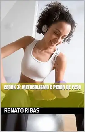 Ebook 3: Metabolismo e Perda de Peso (Explorando o Universo Metabólico) – Renato Ribas